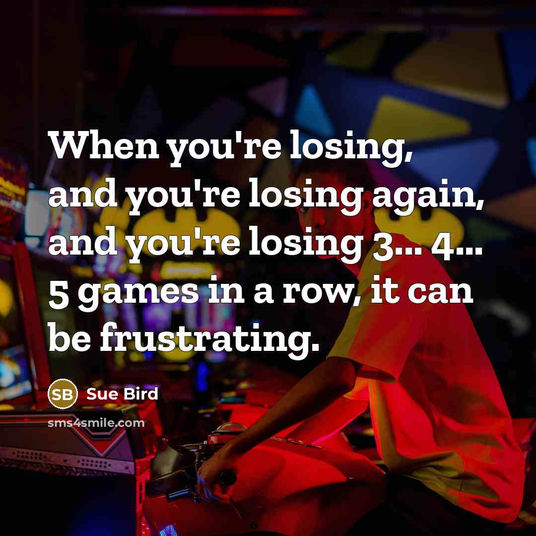 “When you're losing, and you're losing again, and you're losing…” quote by Sue Bird