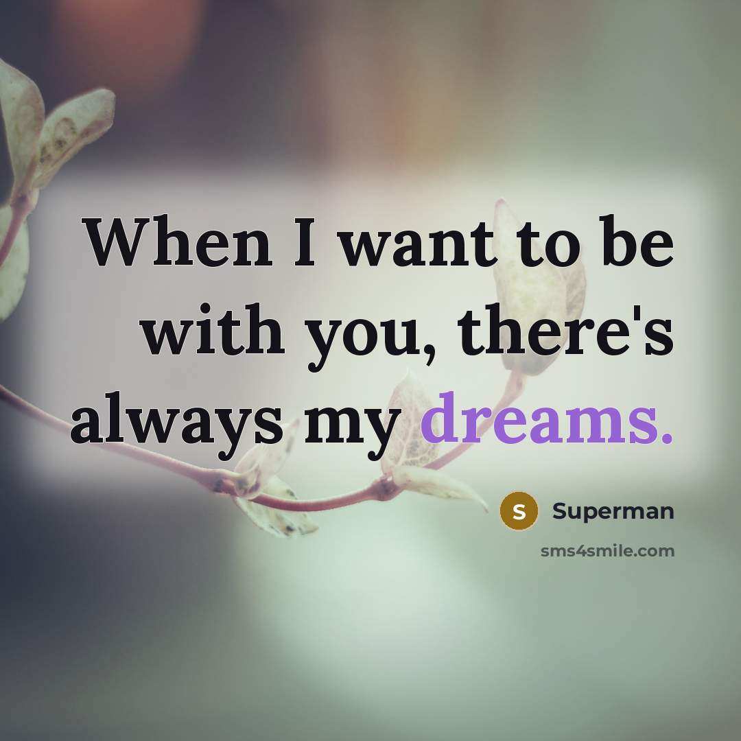 “When I want to be with you, there's always my…” quote by Superman