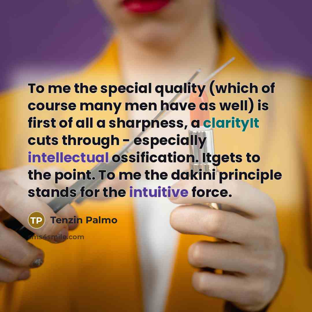 “To me the special quality (which of course many men…” quote by Tenzin Palmo