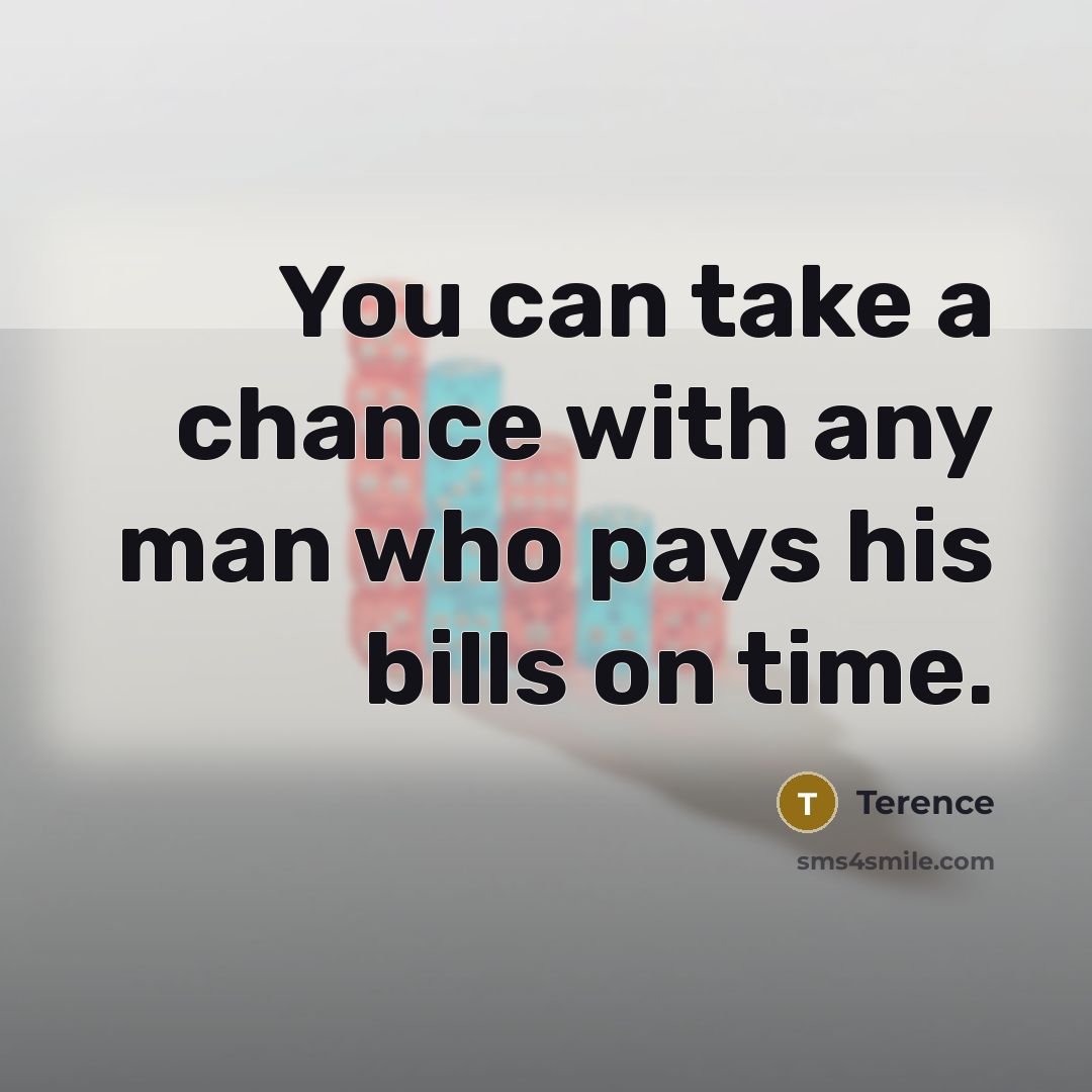 “You can take a chance with any man who pays…” quote by Terence