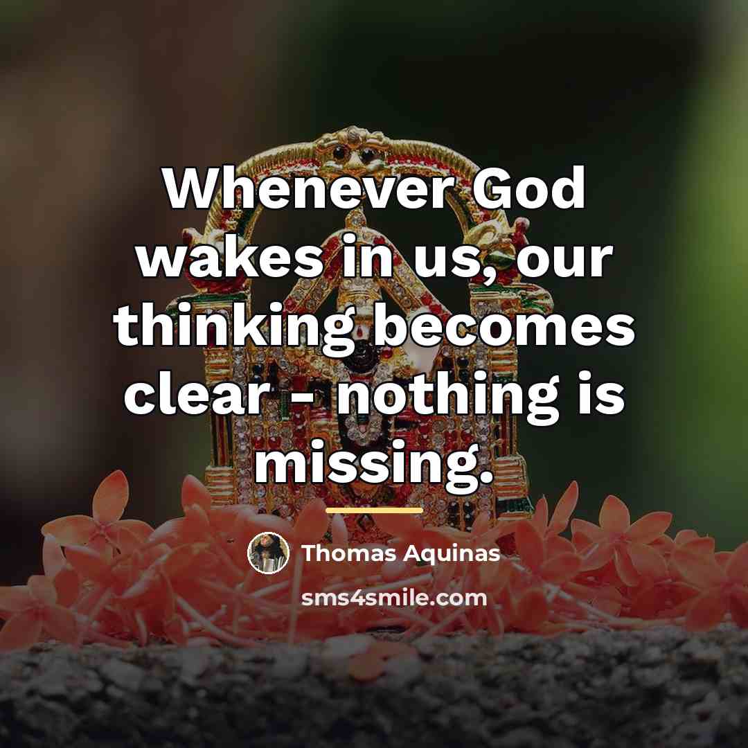 “Whenever God wakes in us, our thinking becomes clear -…” quote by Thomas Aquinas