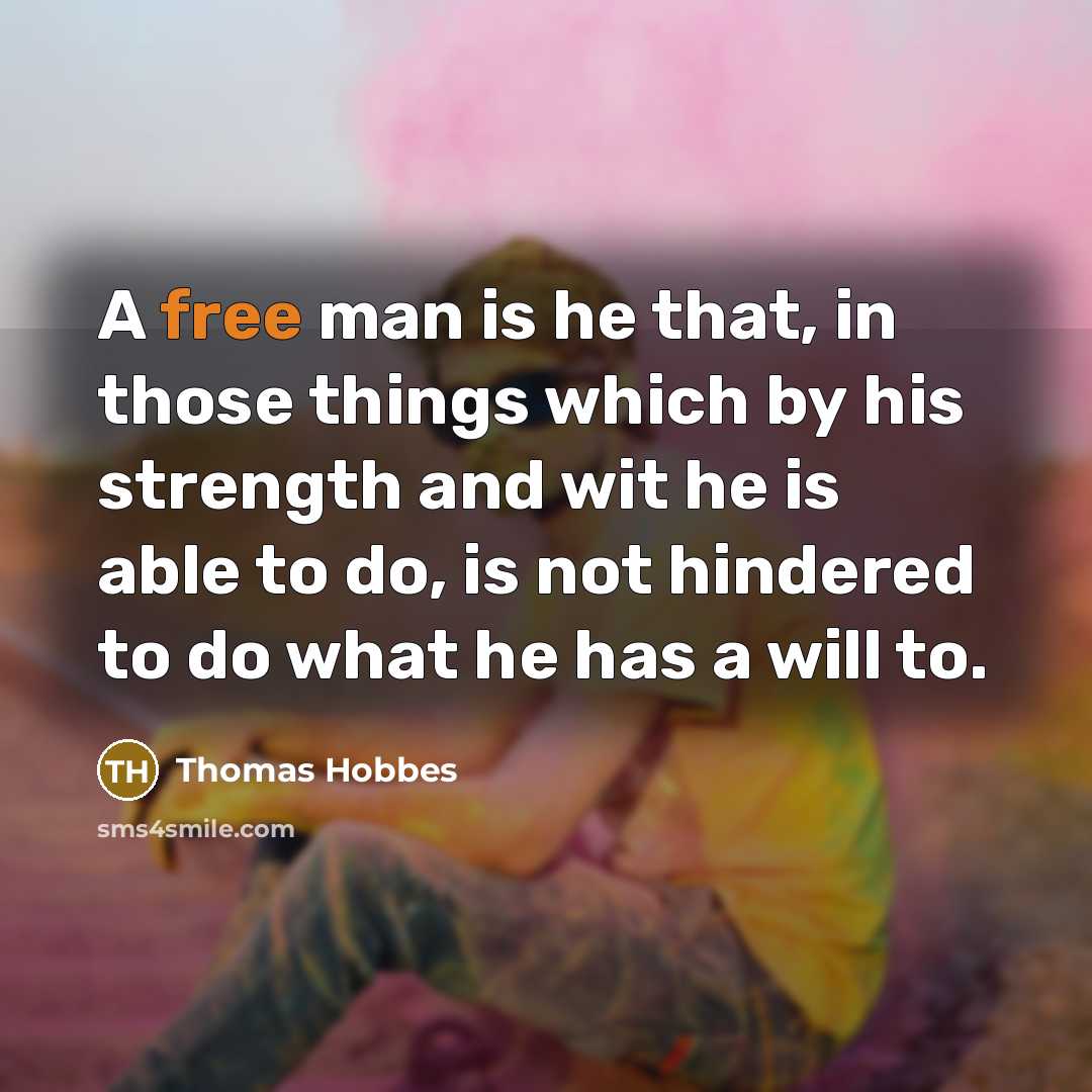 “A free man is he that, in those things which…” quote by Thomas Hobbes