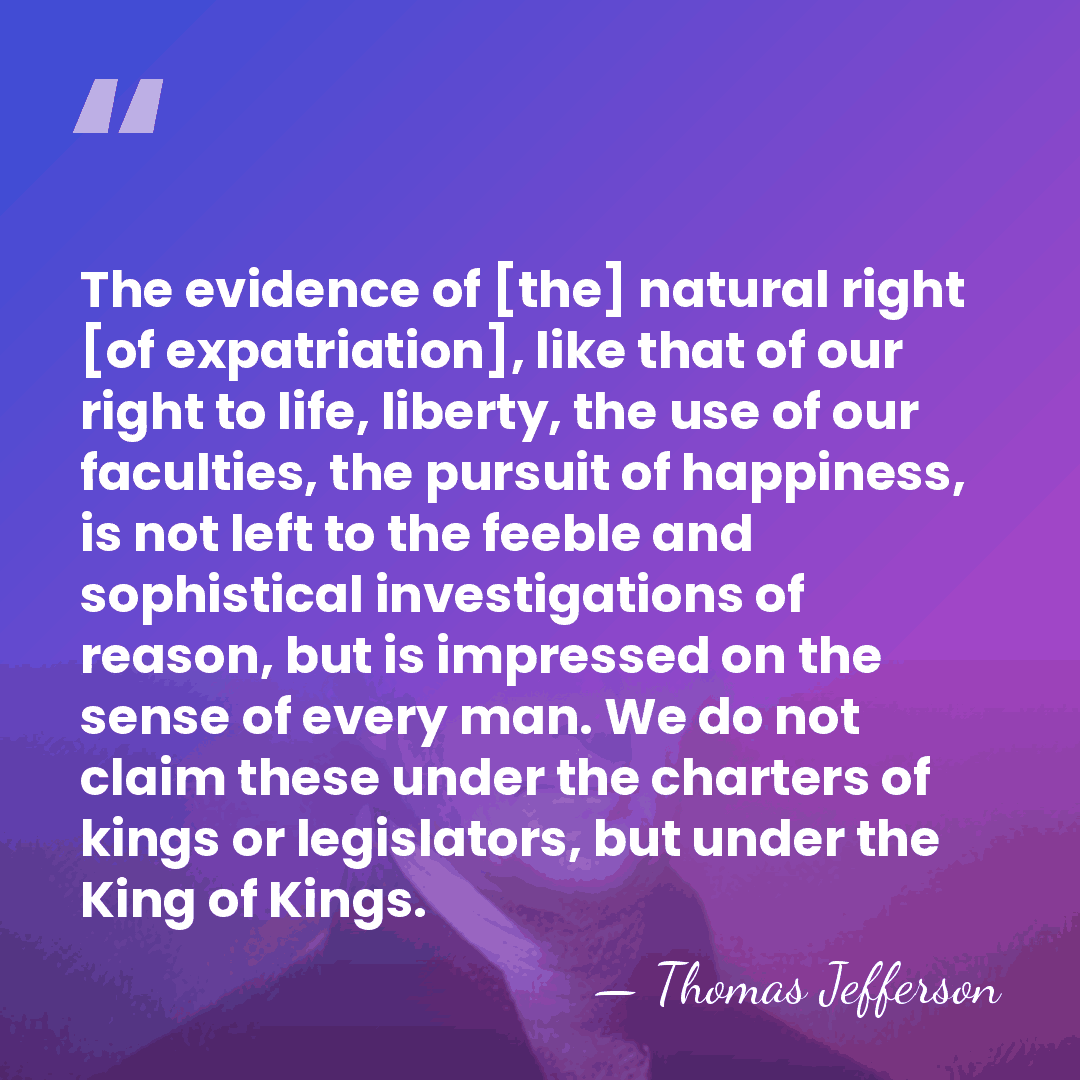 The evidence of [the] natural right [of expatriation], like that of our&hellip; - Thomas Jefferson