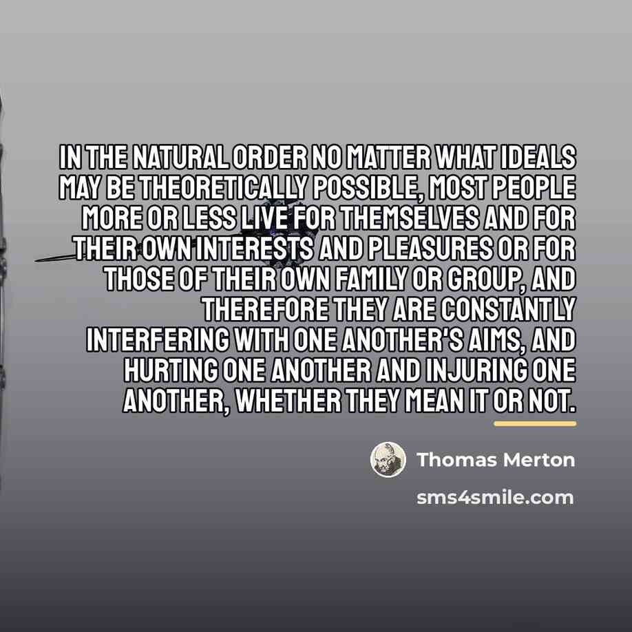 “In the natural order no matter what ideals may be…” quote by Thomas Merton