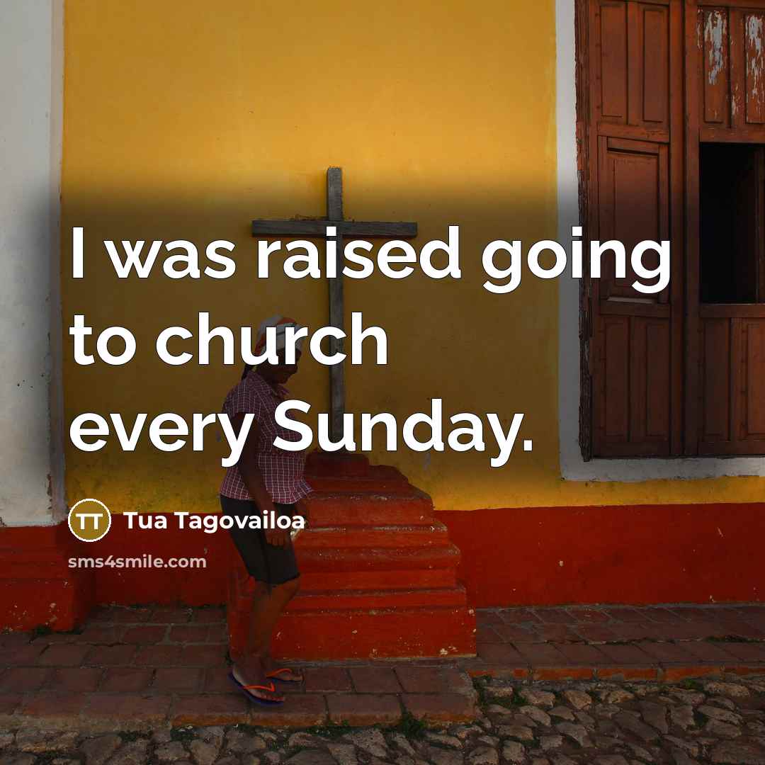 “I was raised going to church every Sunday.” quote by Tua Tagovailoa