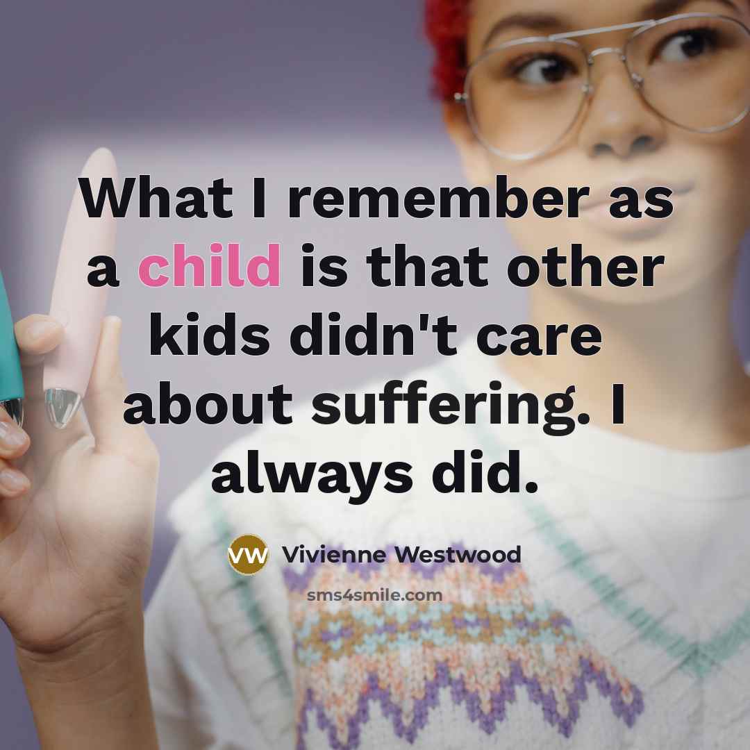 “What I remember as a child is that other kids…” quote by Vivienne Westwood