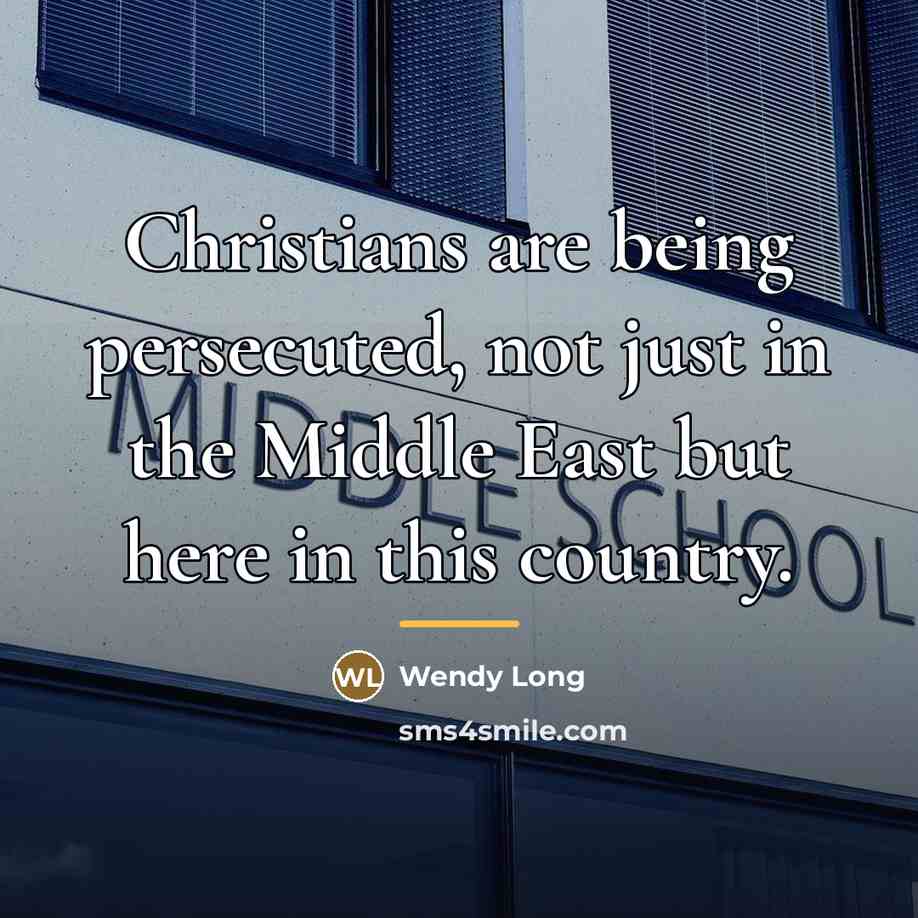 “Christians are being persecuted, not just in the Middle East…” quote by Wendy Long