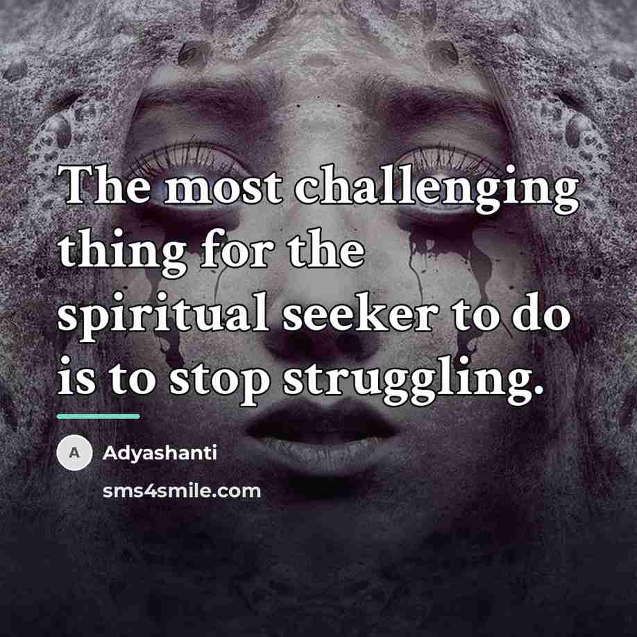 “The most challenging thing for the spiritual seeker to do…” quote by Adyashanti
