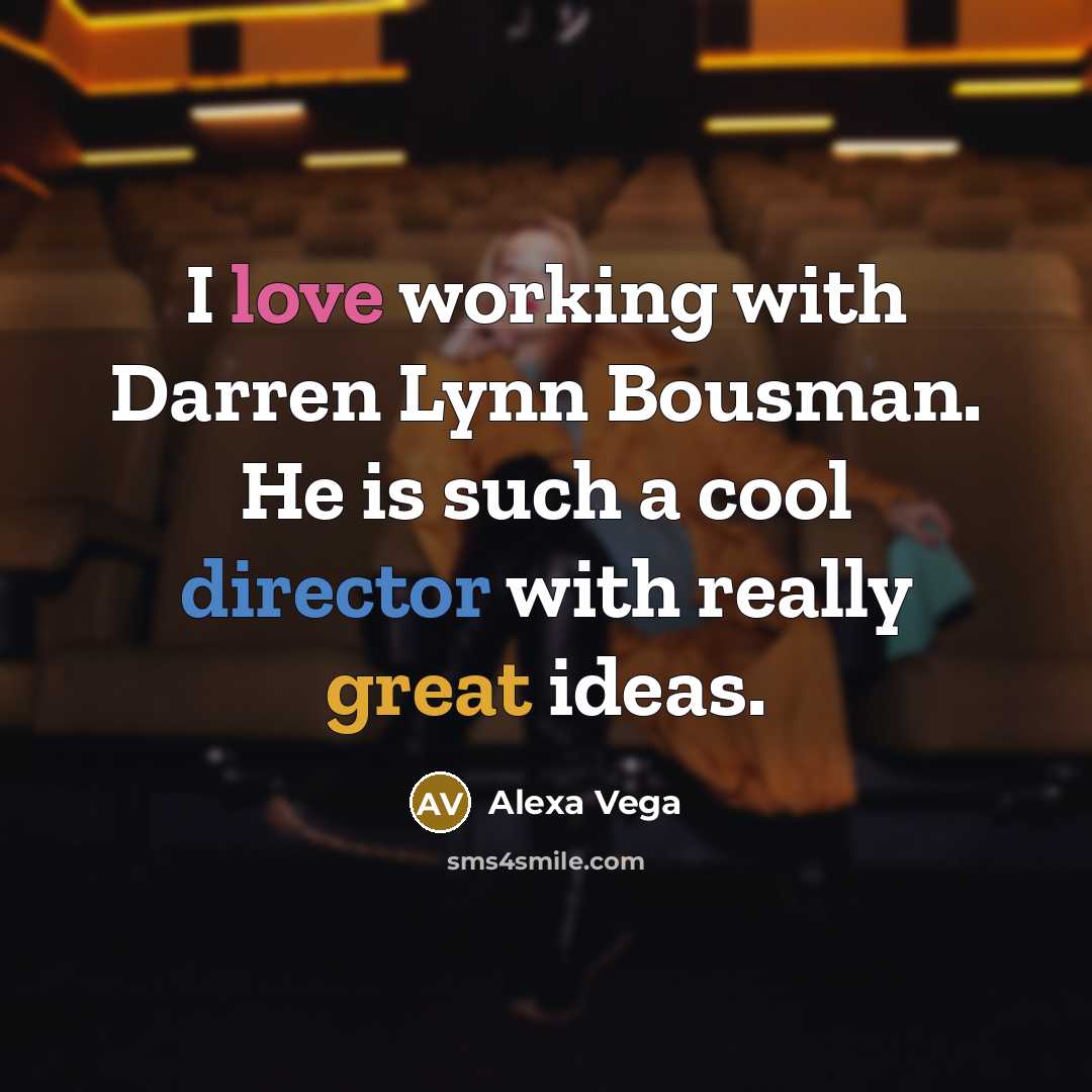“I love working with Darren Lynn Bousman. He is such…” quote by Alexa Vega