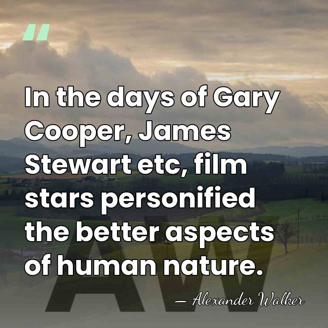 In the days of Gary Cooper, James Stewart etc, film stars personified&hellip; - Alexander Walker
