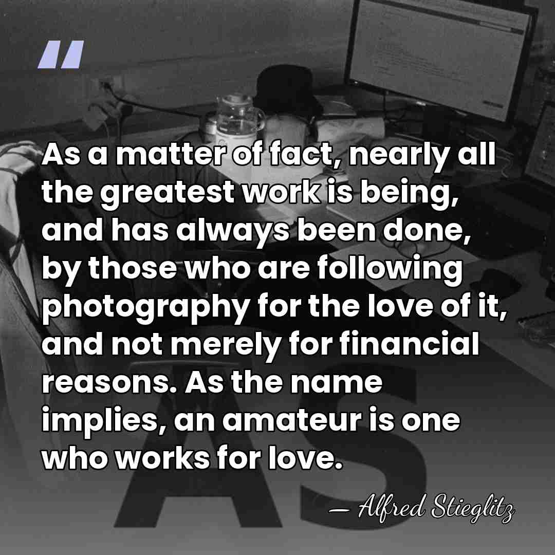 As a matter of fact, nearly all the greatest work is being,&hellip; - Alfred Stieglitz
