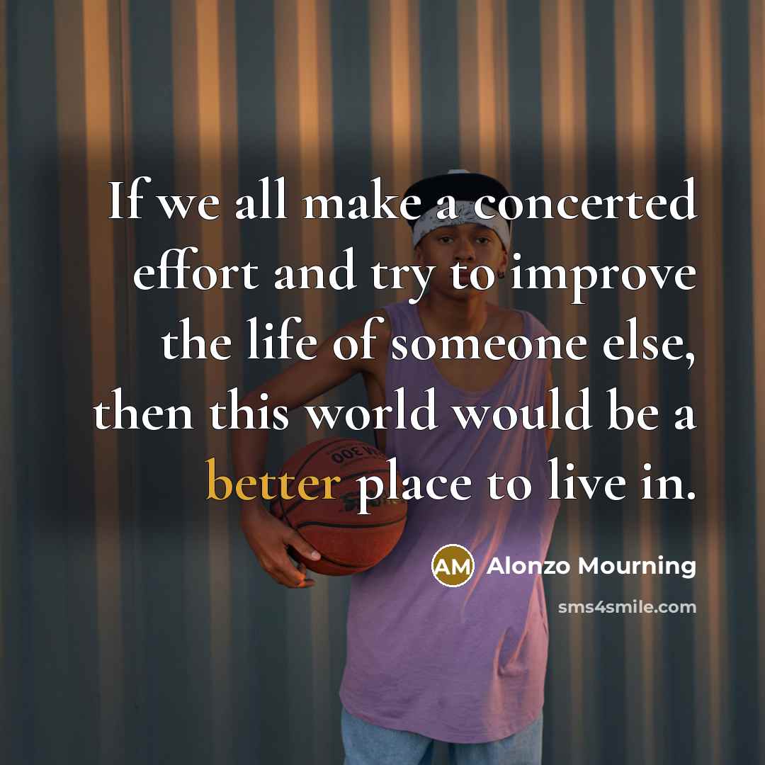 “If we all make a concerted effort and try to…” quote by Alonzo Mourning