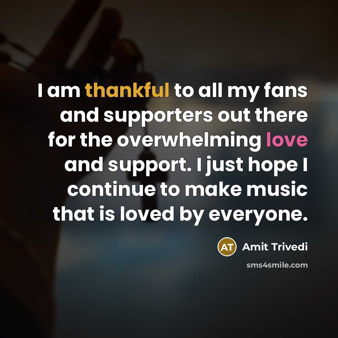 “I am thankful to all my fans and supporters out…” quote by Amit Trivedi
