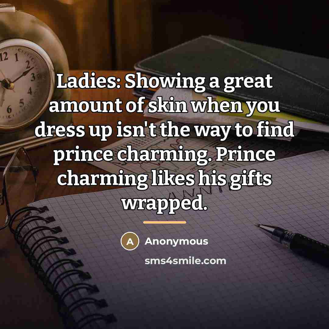 “Ladies: Showing a great amount of skin when you dress…” quote by Anonymous