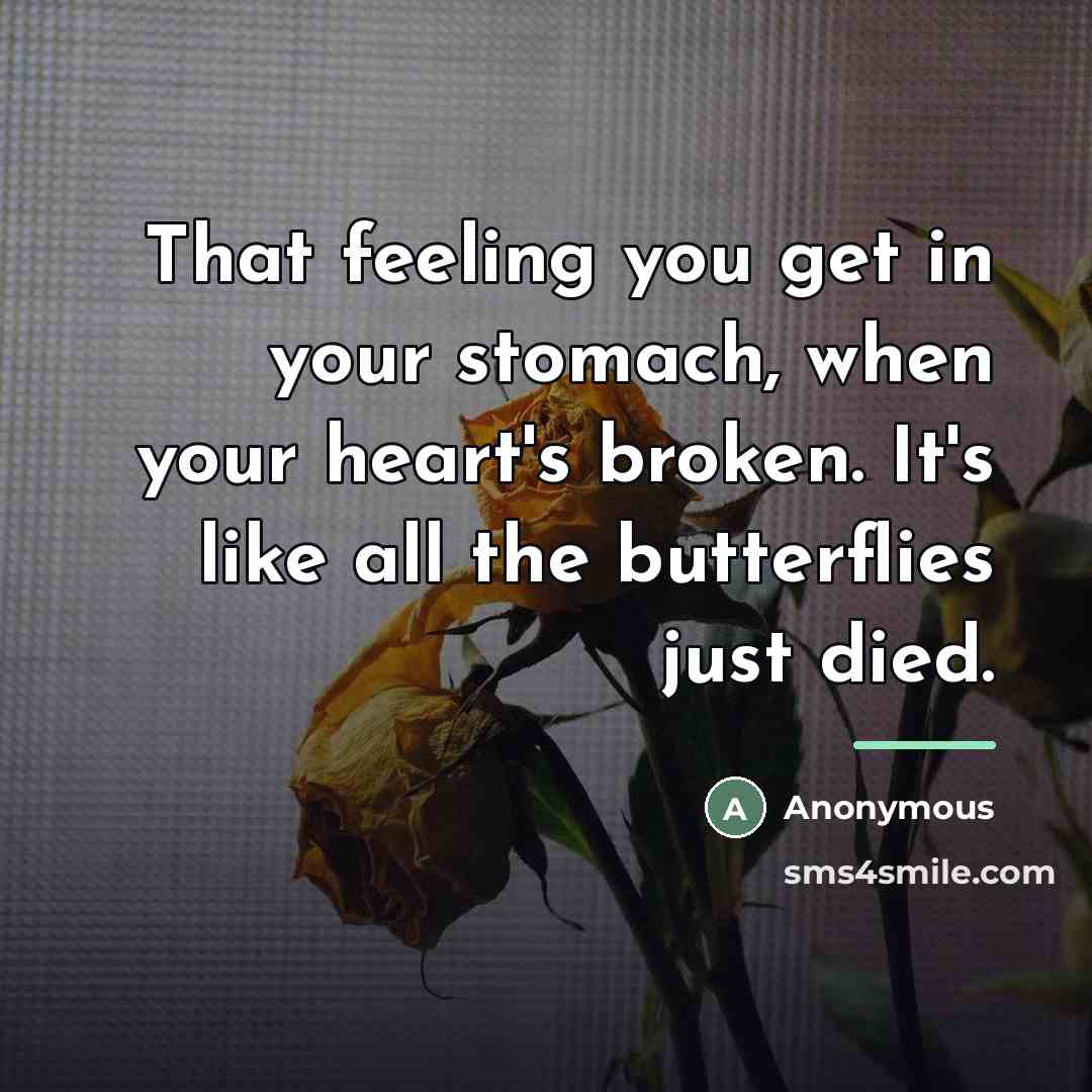 “That feeling you get in your stomach, when your heart's…” quote by Anonymous