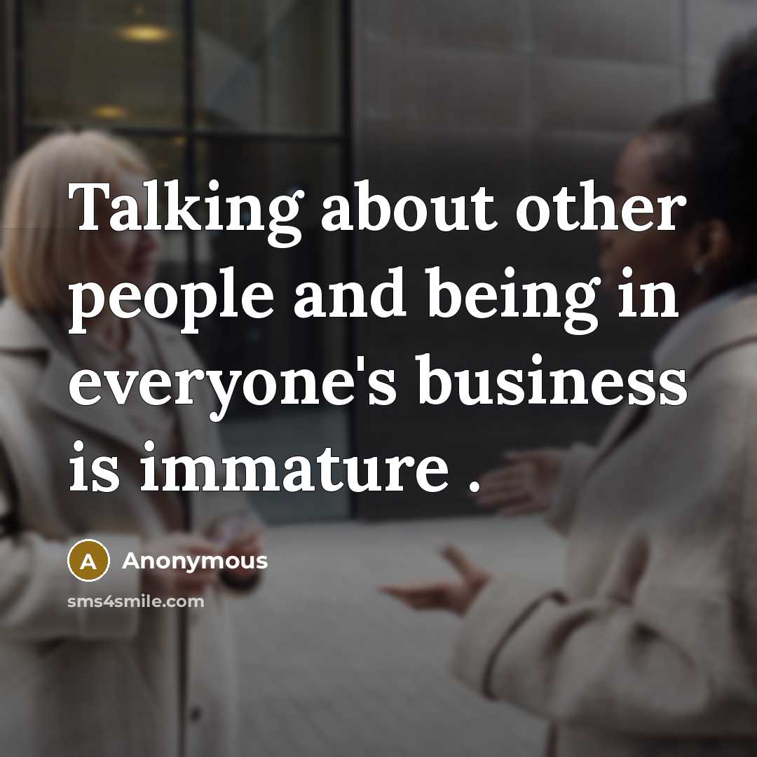 “Talking about other people and being in everyone's business is…” quote by Anonymous