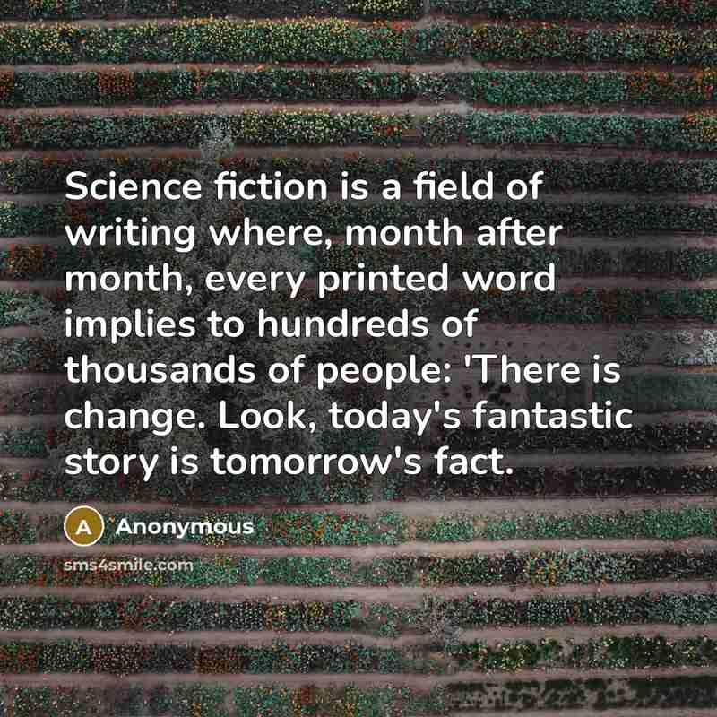 “Science fiction is a field of writing where, month after…” quote by Anonymous