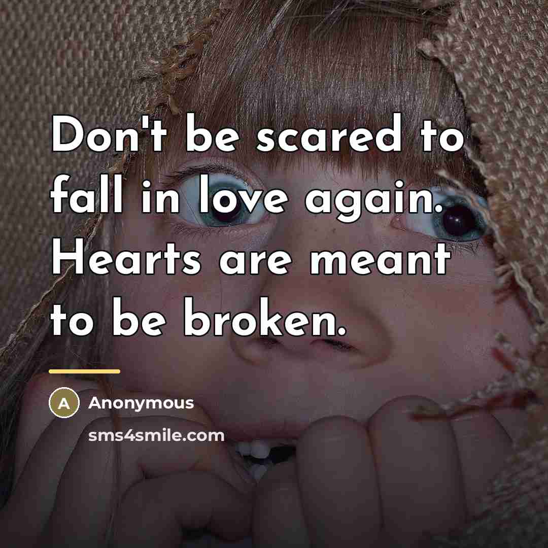 “Don't be scared to fall in love again. Hearts are…” quote by Anonymous