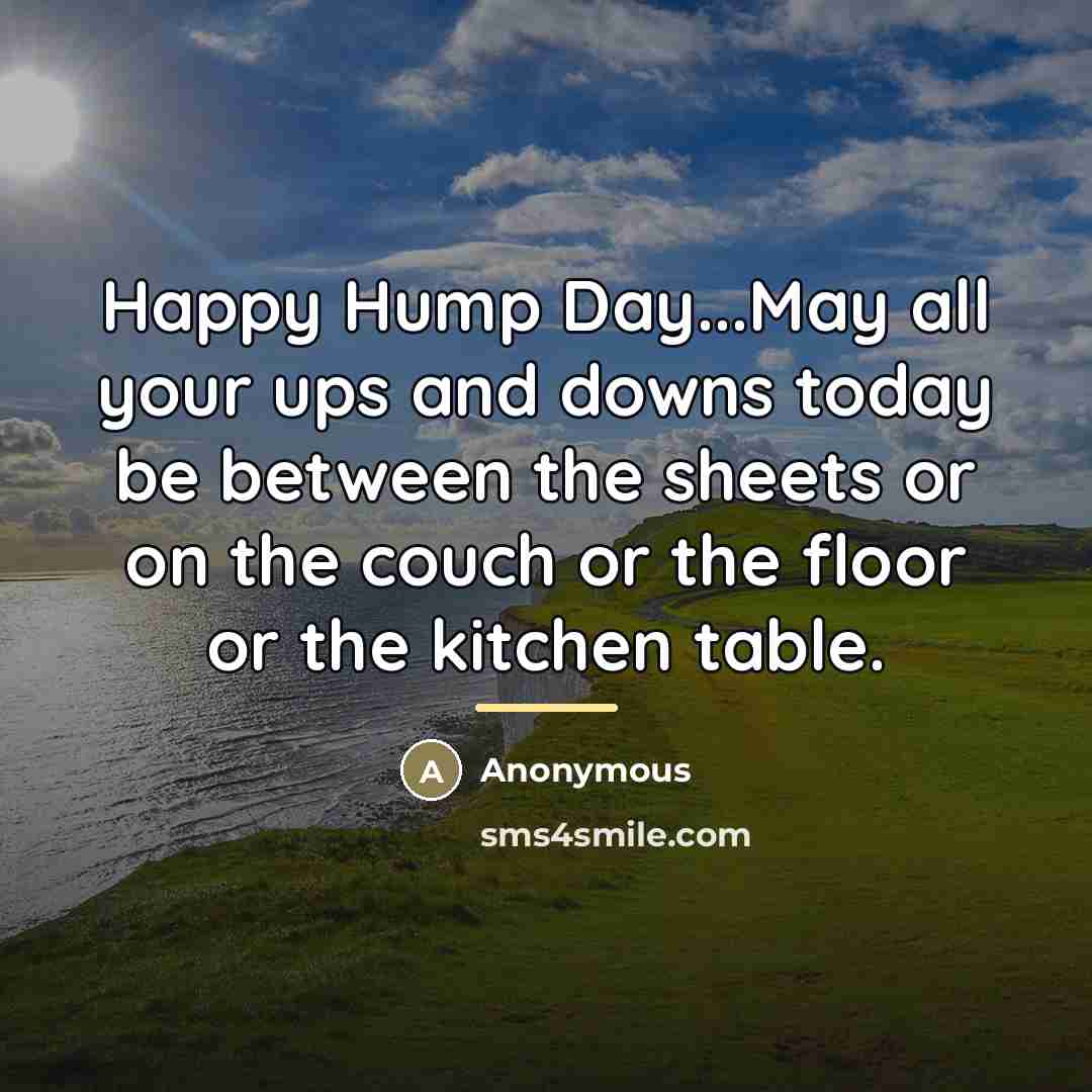 “Happy Hump Day...May all your ups and downs today be…” quote by Anonymous