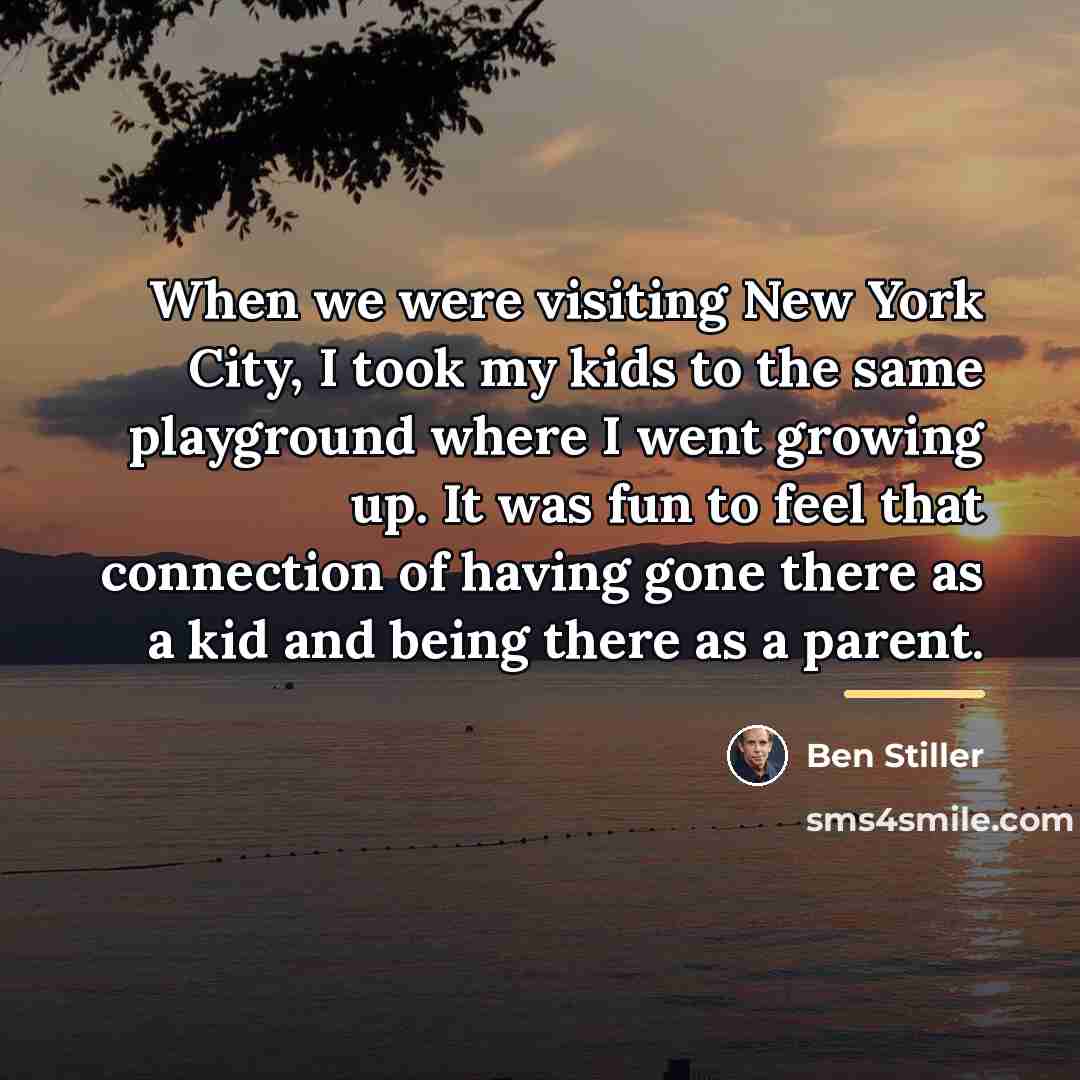 “When we were visiting New York City, I took my…” quote by Ben Stiller