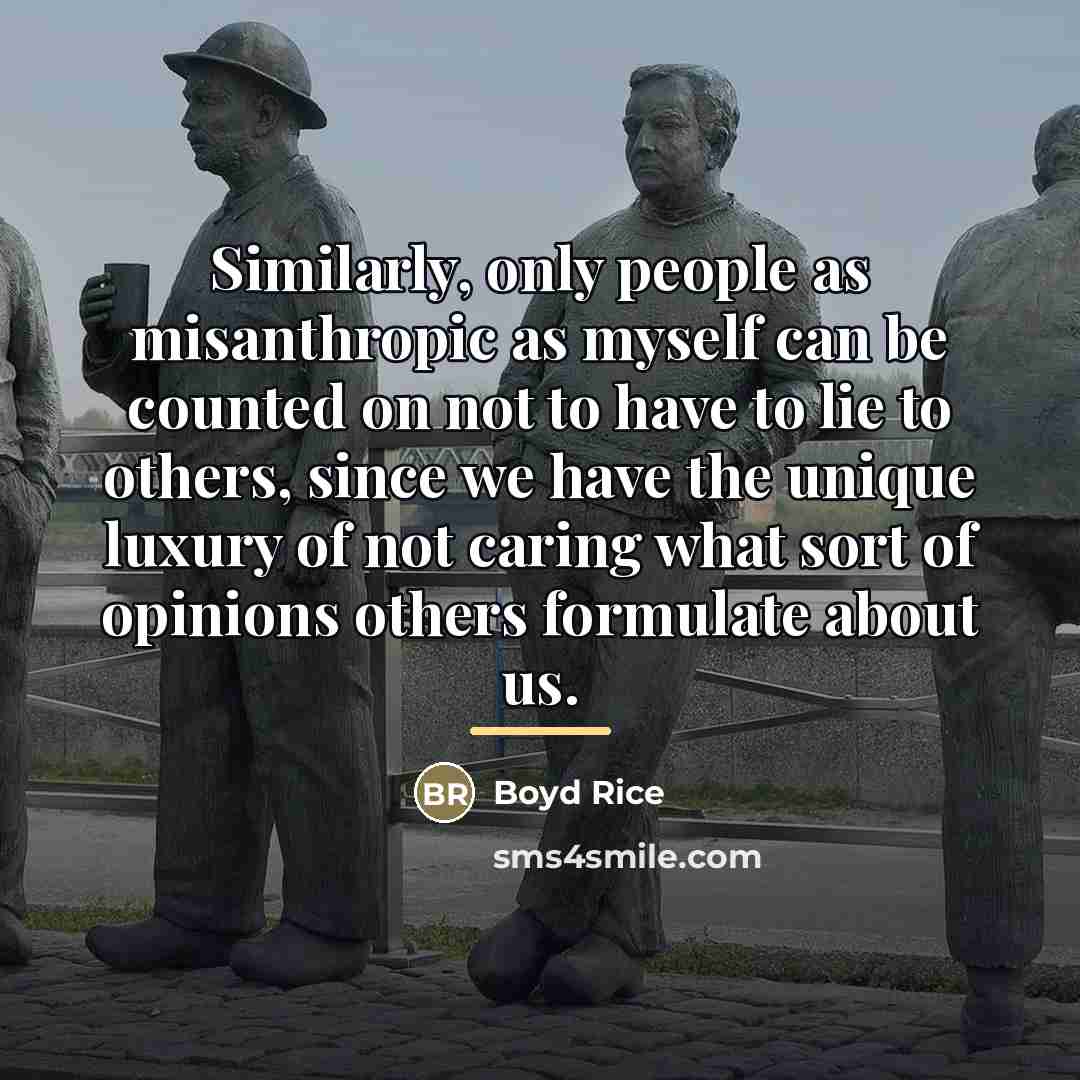 “Similarly, only people as misanthropic as myself can be counted…” quote by Boyd Rice