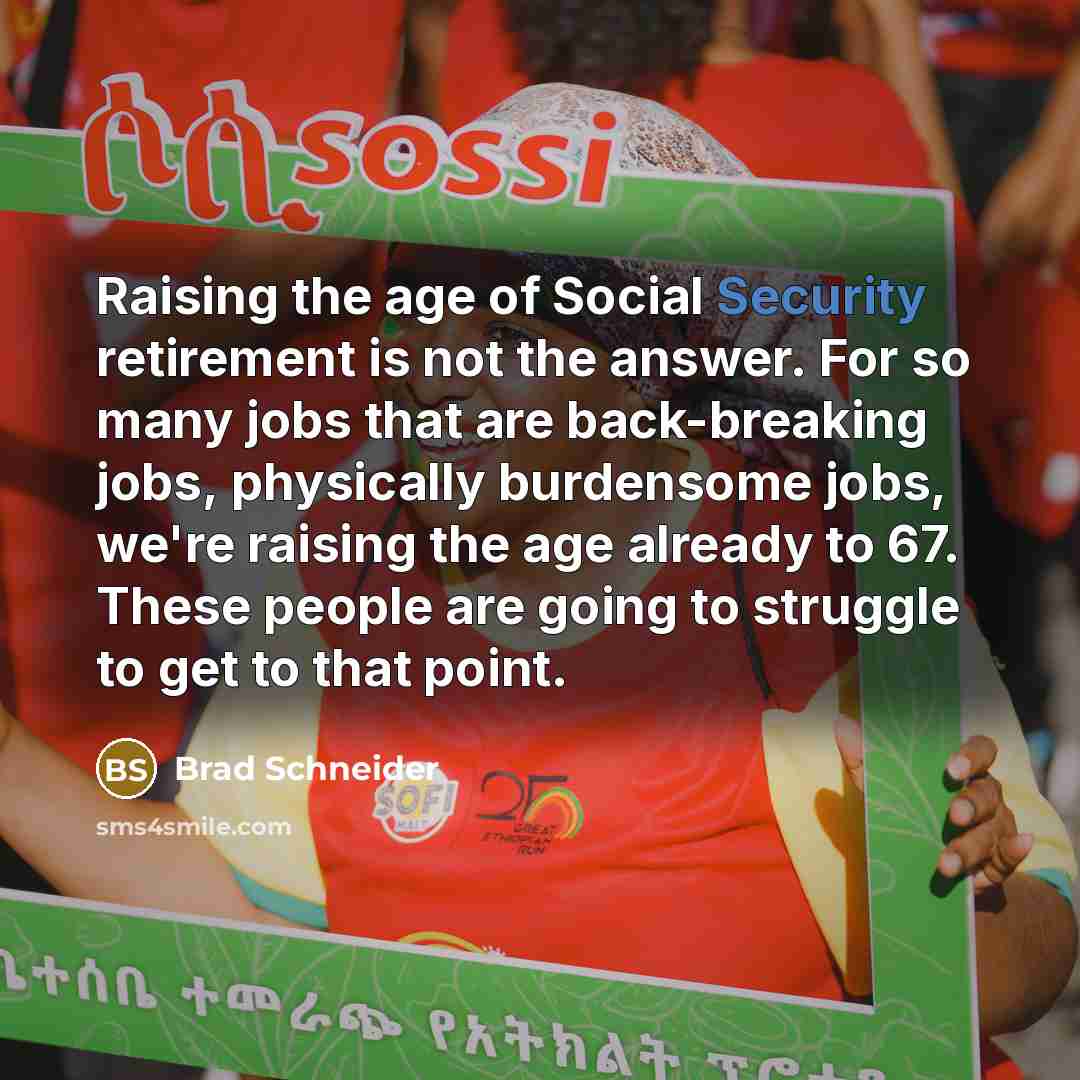 “Raising the age of Social Security retirement is not the…” quote by Brad Schneider