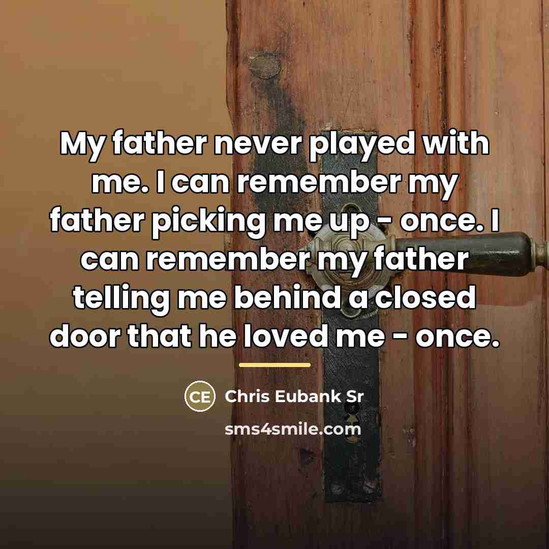 “My father never played with me. I can remember my…” quote by Chris Eubank Sr