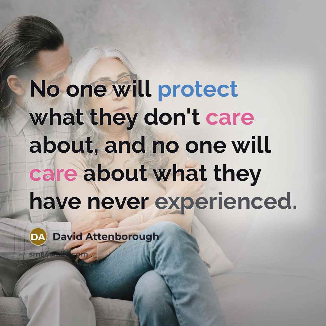 “No one will protect what they don't care about, and…” quote by David Attenborough