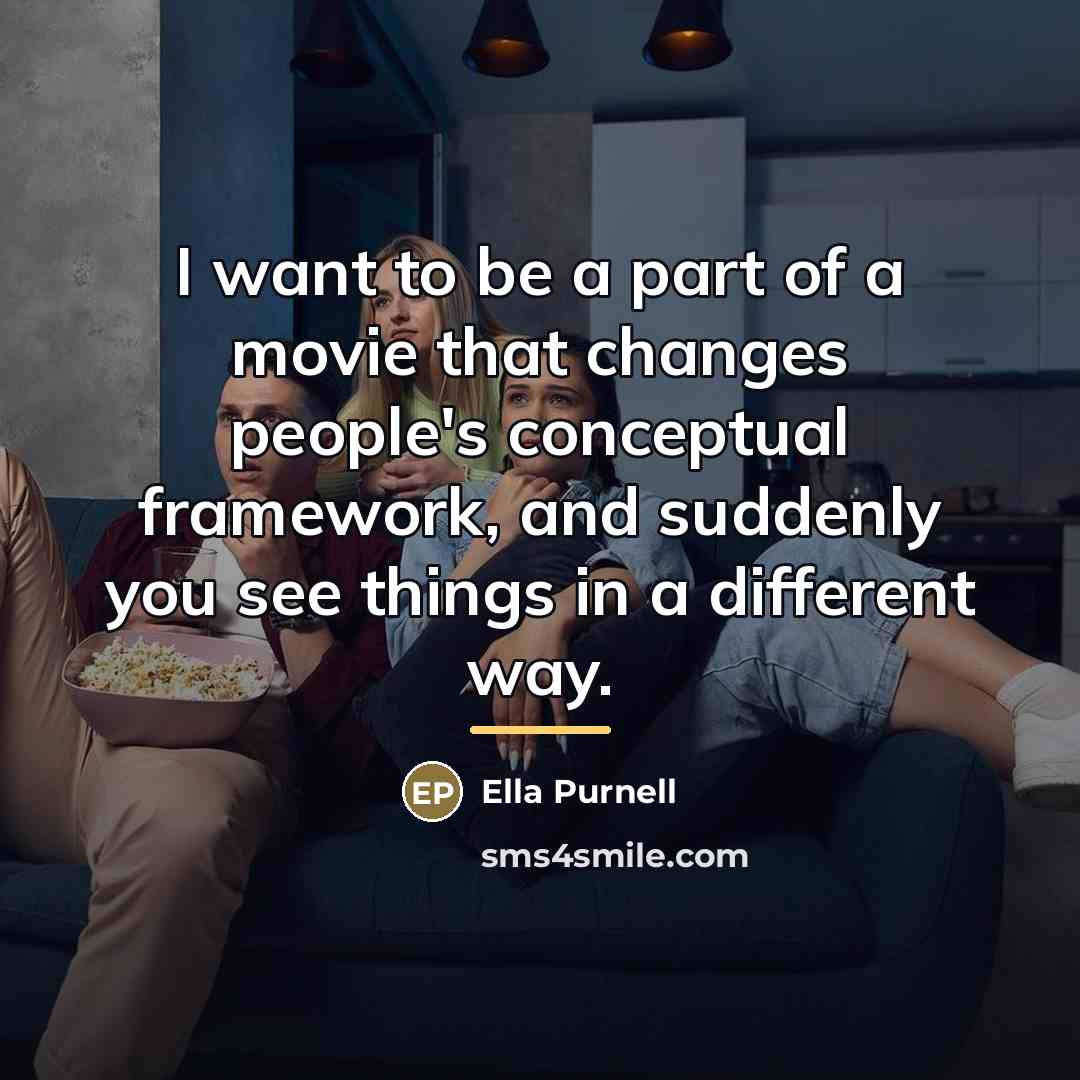 “I want to be a part of a movie that…” quote by Ella Purnell