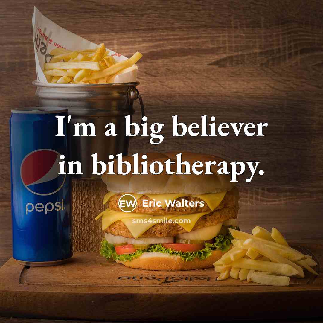 “I'm a big believer in bibliotherapy.…” quote by Eric Walters