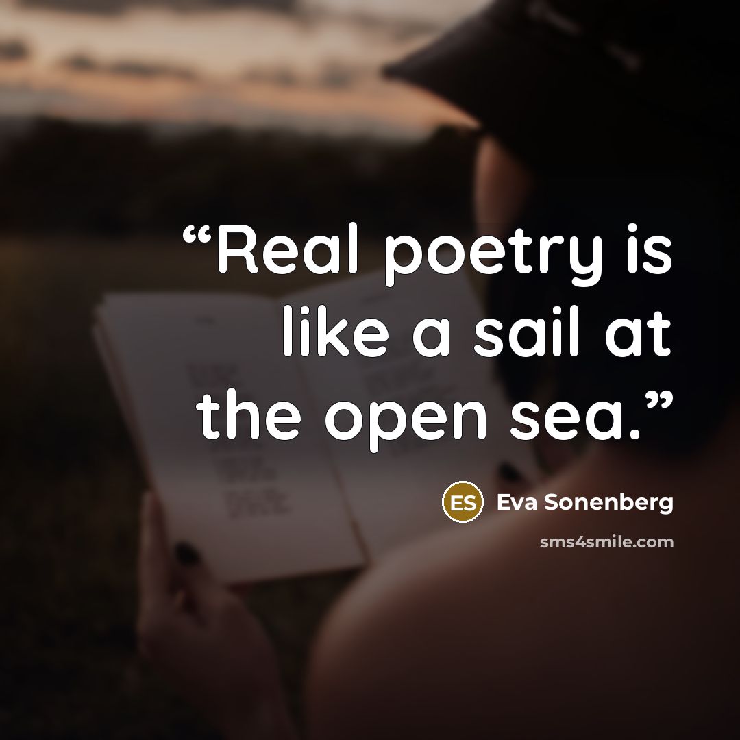 “Real poetry is like a sail at the open sea.” quote by Eva Sonenberg