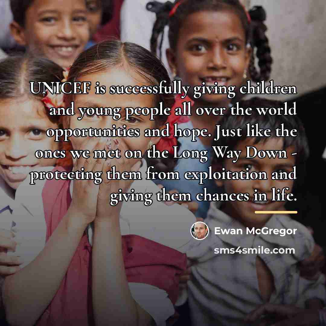 “UNICEF is successfully giving children and young people all over…” quote by Ewan McGregor