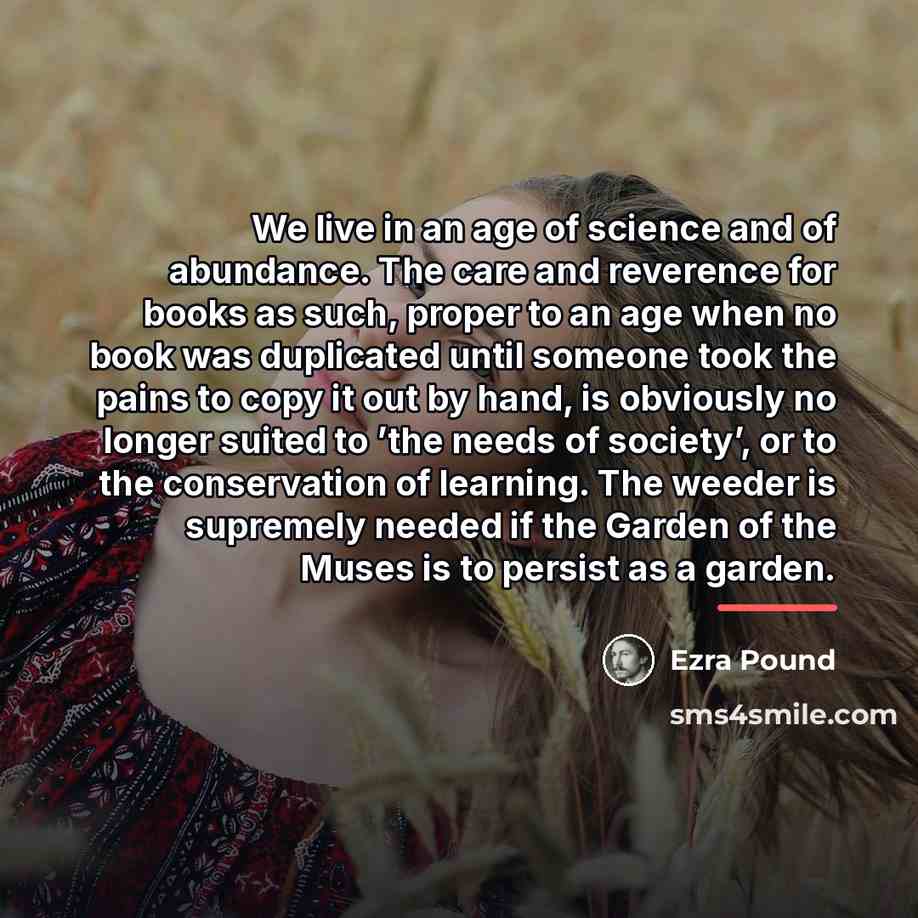 “We live in an age of science and of abundance.…” quote by Ezra Pound