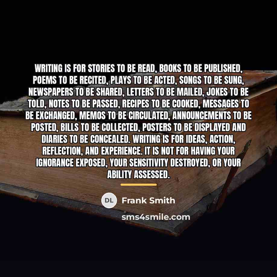 “Writing is for stories to be read, books to be…” quote by Frank Smith