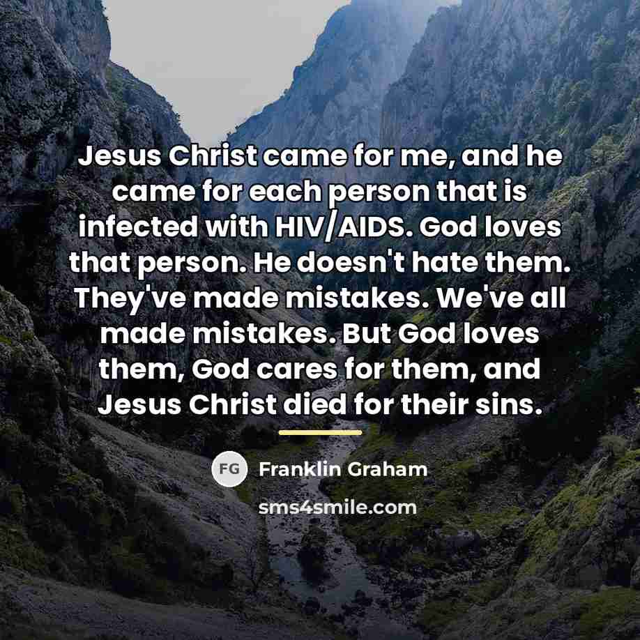 “Jesus Christ came for me, and he came for each…” quote by Franklin Graham
