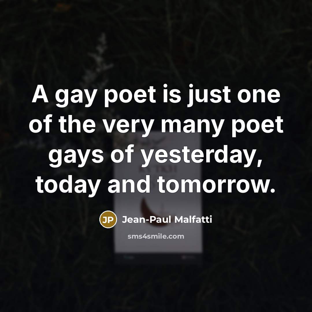 “A gay poet is just one of the very many…” quote by Jean-Paul Malfatti