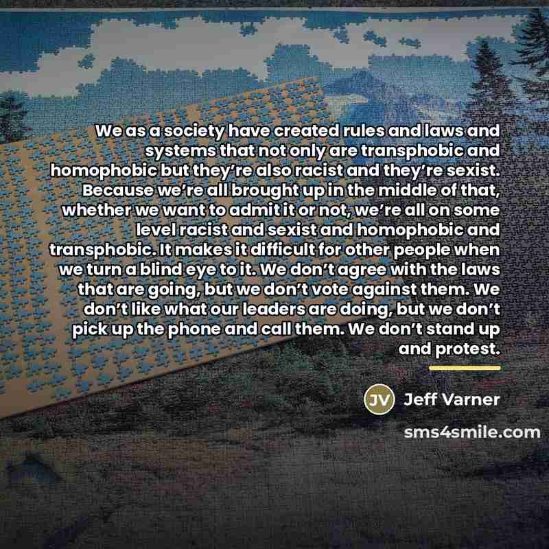 “We as a society have created rules and laws and…” quote by Jeff Varner