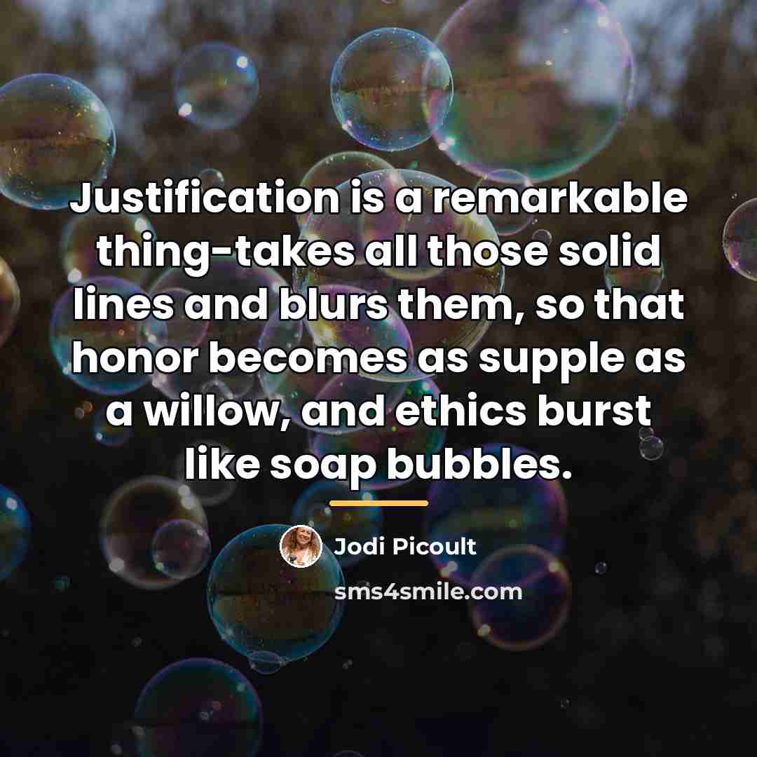 “Justification is a remarkable thing-takes all those solid lines and…” quote by Jodi Picoult