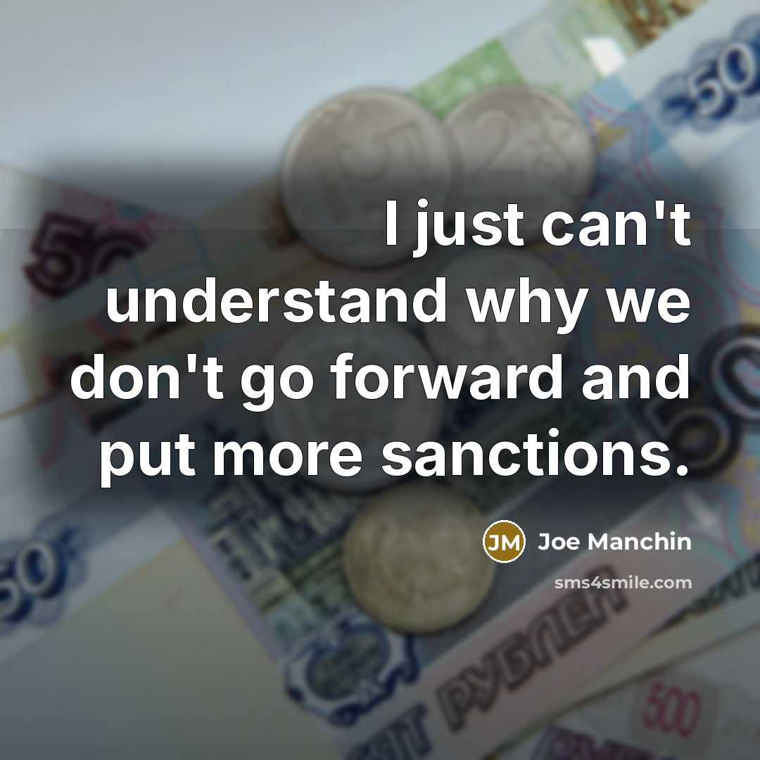 “I just can't understand why we don't go forward and…” quote by Joe Manchin