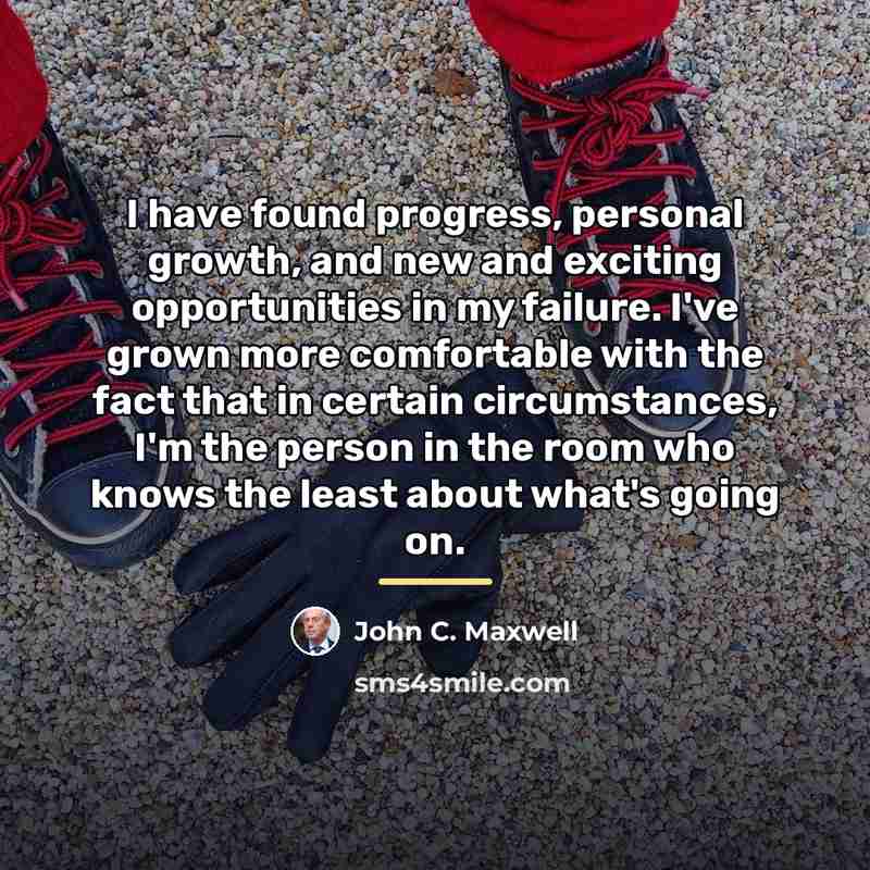 “I have found progress, personal growth, and new and exciting…” quote by John C. Maxwell