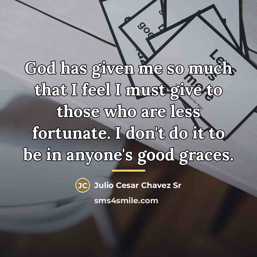 “God has given me so much that I feel I…” quote by Julio Cesar Chavez Sr