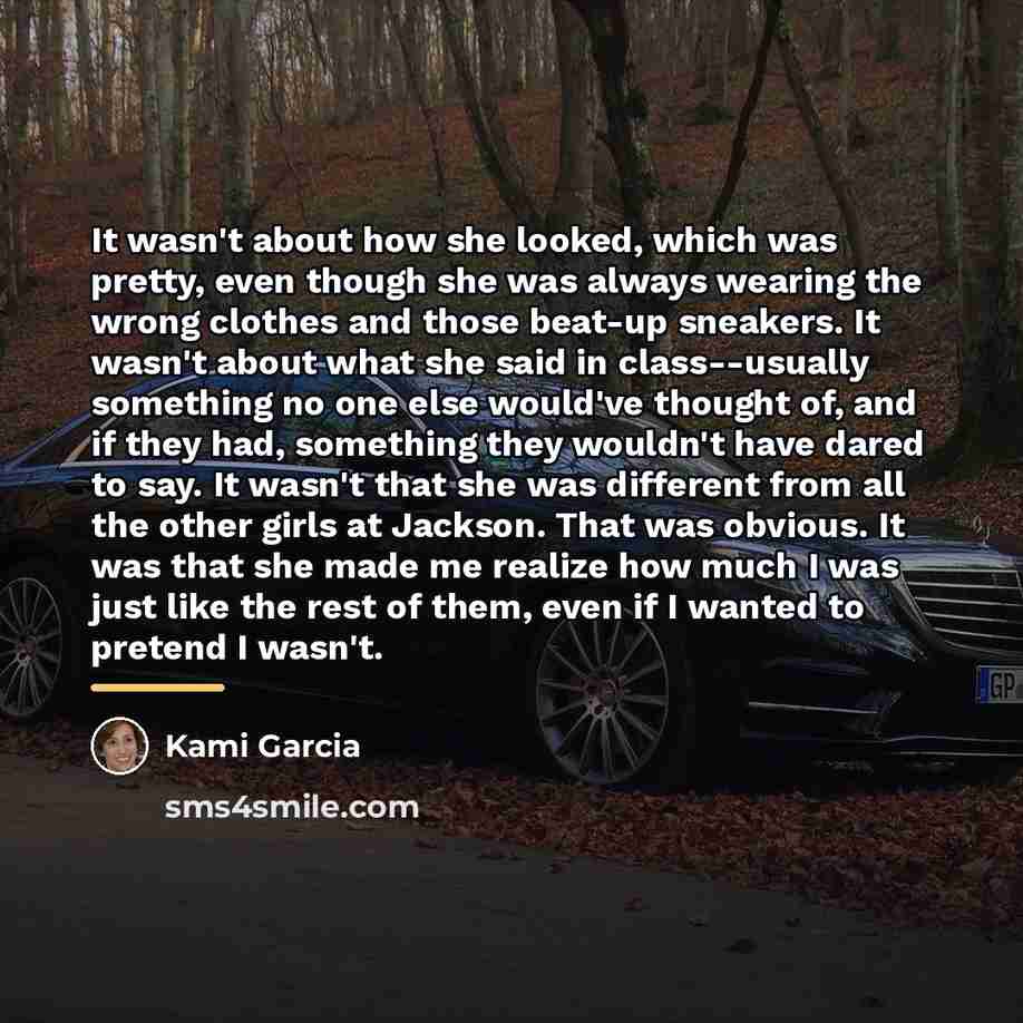 “It wasn't about how she looked, which was pretty, even…” quote by Kami Garcia