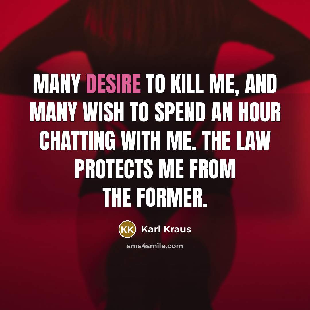 “Many desire to kill me, and many wish to spend…” quote by Karl Kraus