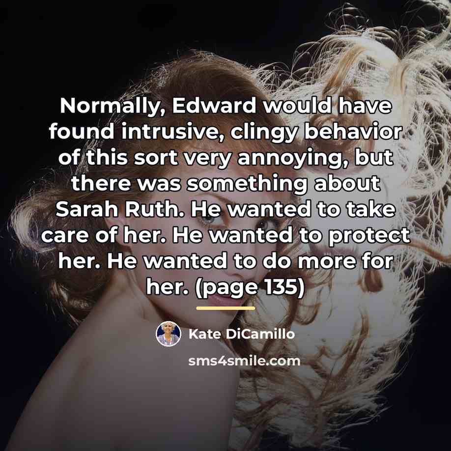 “Normally, Edward would have found intrusive, clingy behavior of this…” quote by Kate DiCamillo