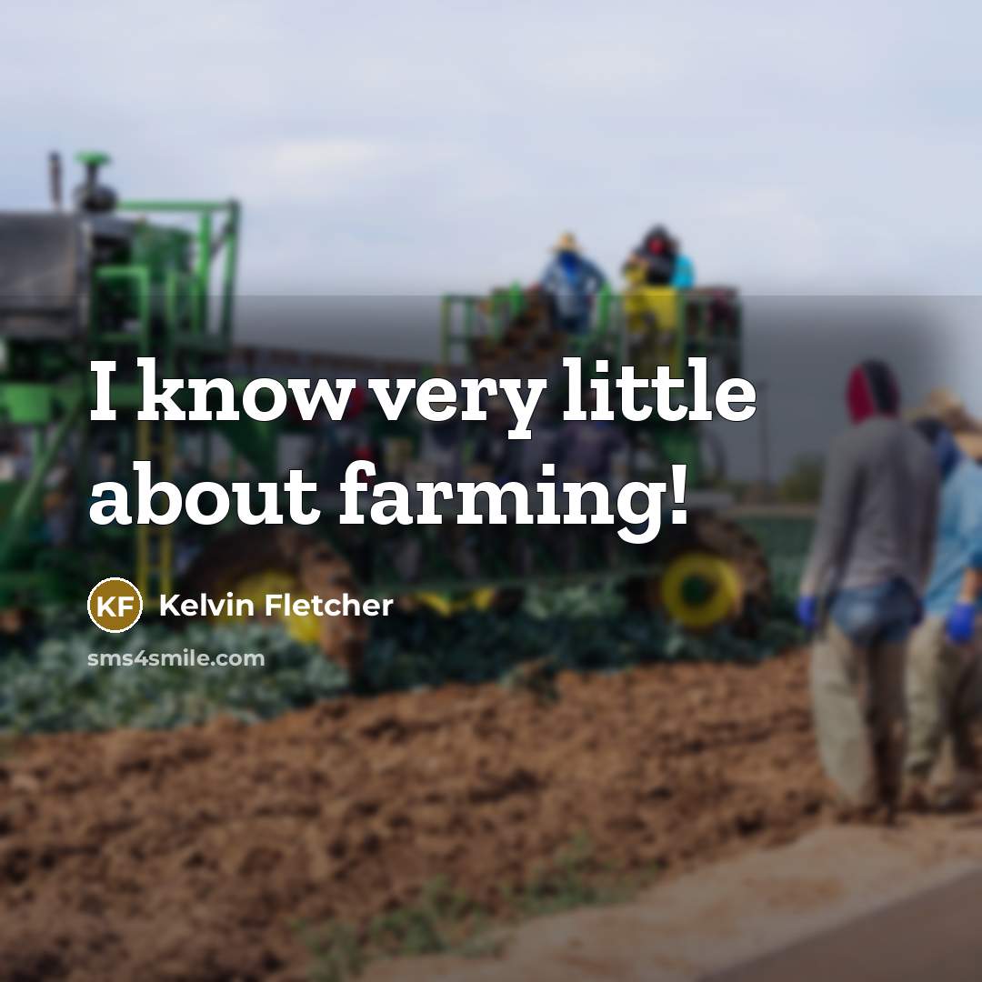 “I know very little about farming!…” quote by Kelvin Fletcher