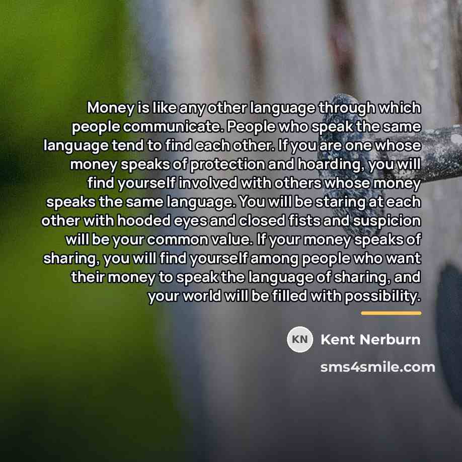 “Money is like any other language through which people communicate.…” quote by Kent Nerburn