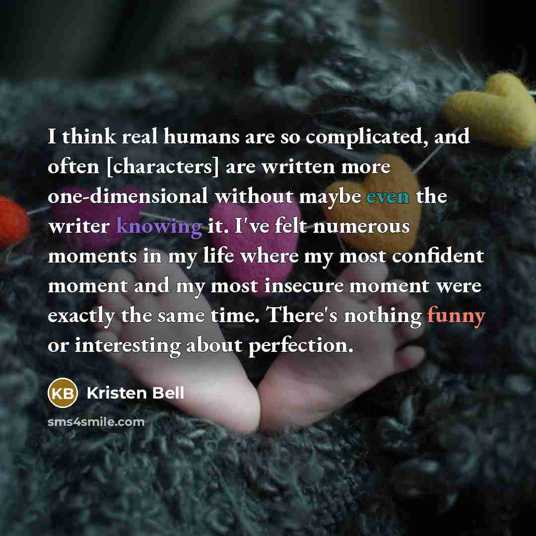 “I think real humans are so complicated, and often [characters]…” quote by Kristen Bell