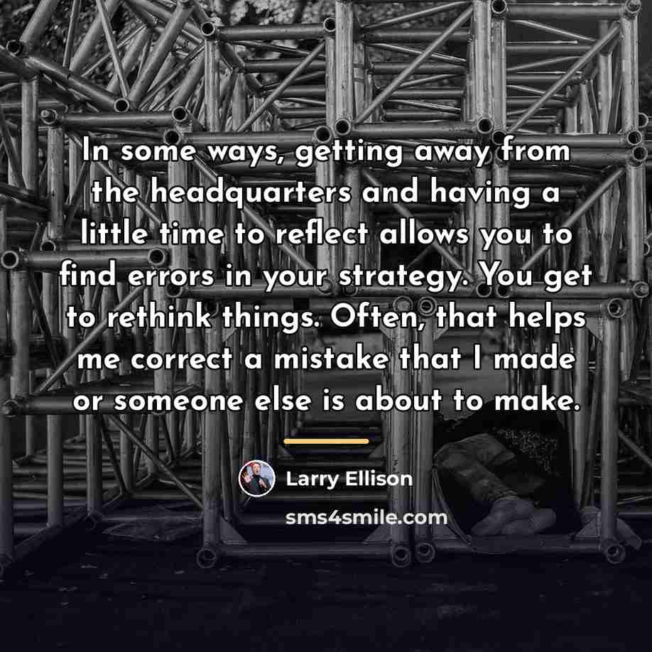 “In some ways, getting away from the headquarters and having…” quote by Larry Ellison
