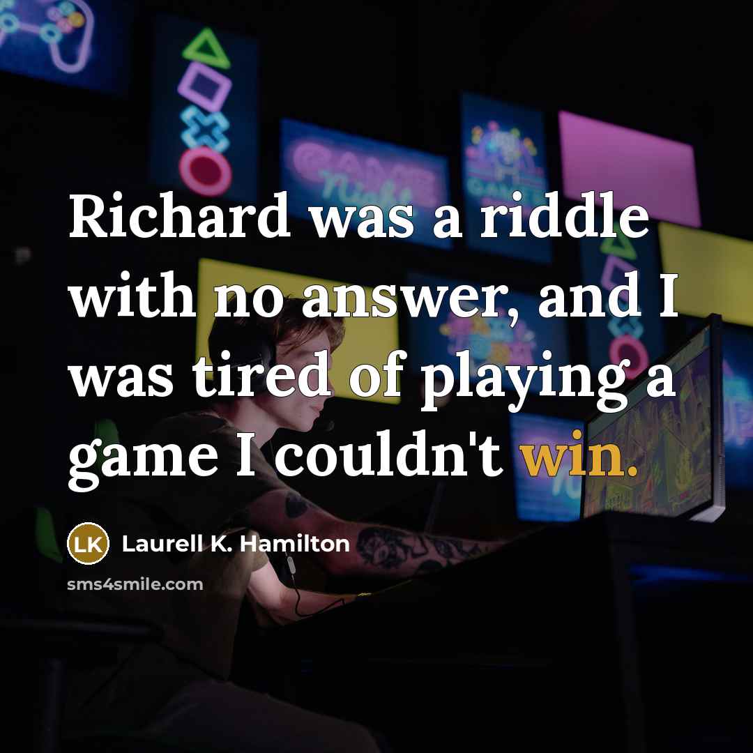 “Richard was a riddle with no answer, and I was…” quote by Laurell K. Hamilton