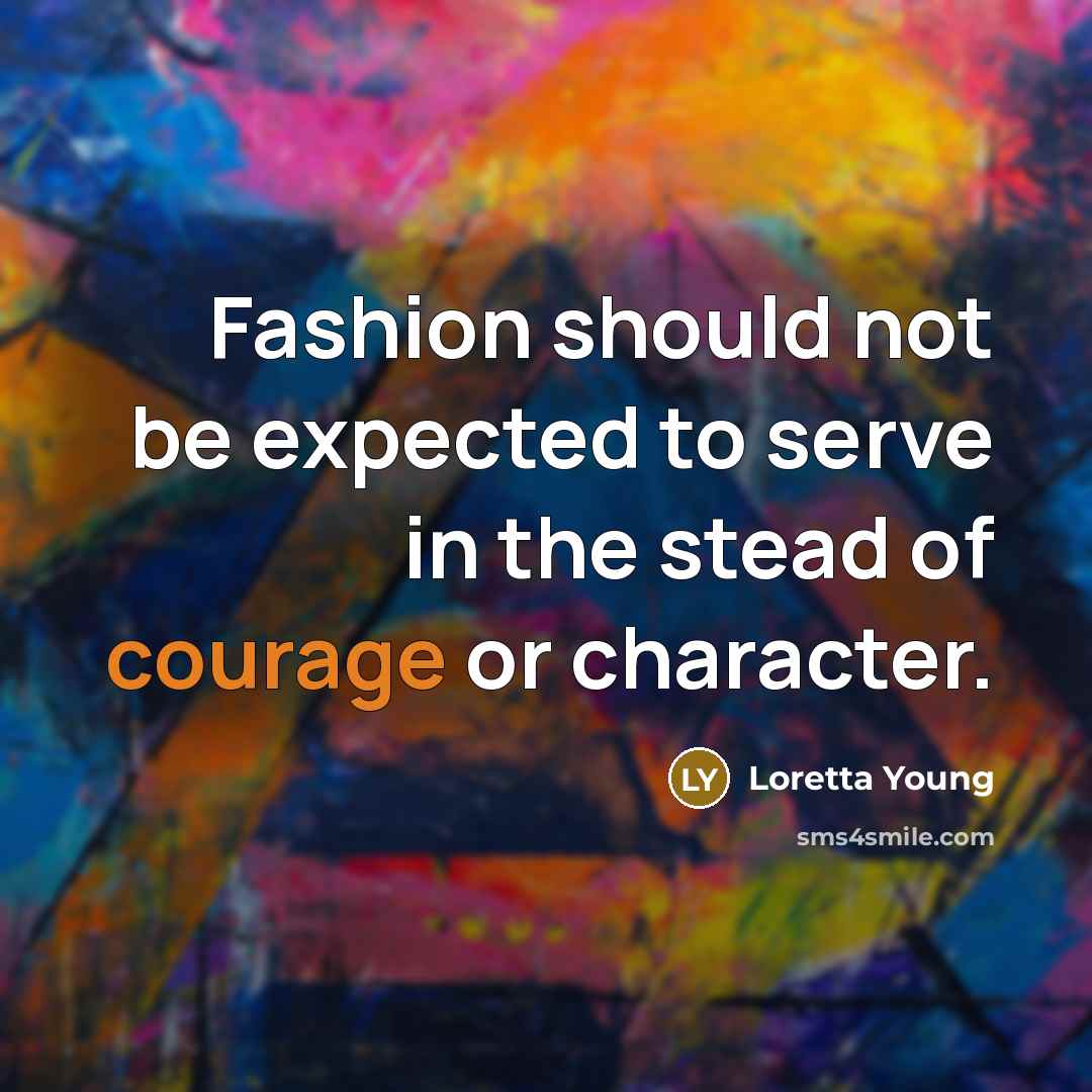 “Fashion should not be expected to serve in the stead…” quote by Loretta Young